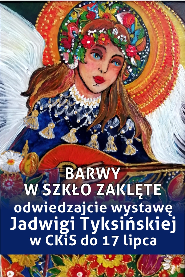 Kolorowe obrazy Jadwigi Tyksińskiej - odwiedzajcie wystawę "Barwy w szkło zaklęte"