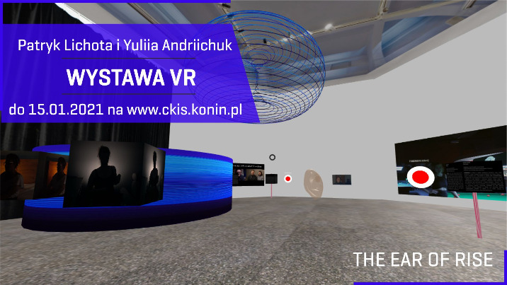 Sztuka w wirtualnej rzeczywistości - P. Lichota i Y. Andriichuk - wystawa VR
